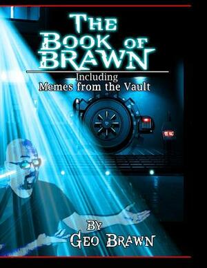 The Book of Brawn by Geo Brawn IV