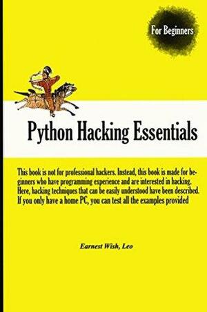 Python Hacking Essentials by Earnest Wish, Luiz Eduardo de Oliveira (Leo)