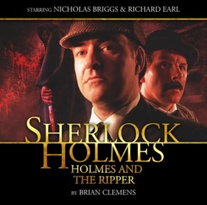 Sherlock Holmes: Holmes and the Ripper by Nicholas Briggs, Brian Clemens, India Fisher, Richard Earl