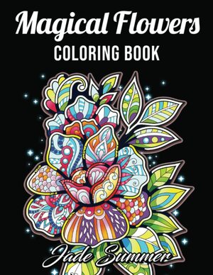 Adult Coloring Book: 50 Relaxing Flower Designs with Mandala Inspired Patterns for Stress Relief by Jade Summer