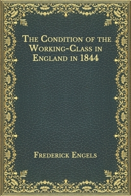 The Condition of the Working-Class in England in 1844 by Friedrich Engels