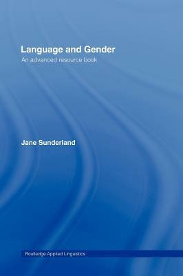 Language and Gender: An Advanced Resource Book by Jane Sunderland