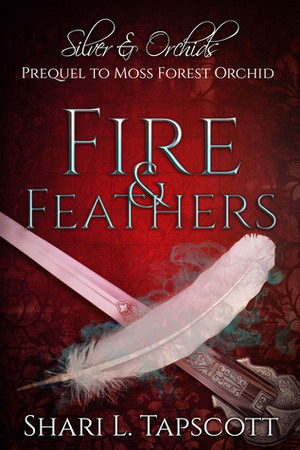 Fire and Feathers by Shari L. Tapscott