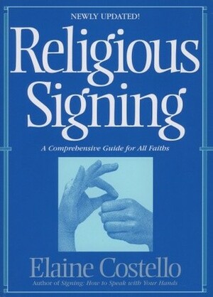 Religious Signing: A Comprehensive Guide For All Faiths by Elaine Costello