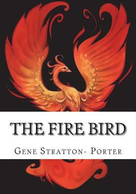 The Fire Bird by Gene Stratton-Porter
