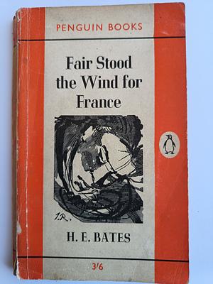 Fair Stood the Wind for France by H.E. Bates