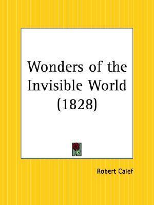 Wonders of the Invisible World by Robert Calef
