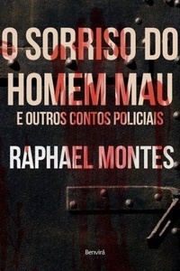 O Sorriso do Homem Mau e Outros Contos Policiais by Raphael Montes