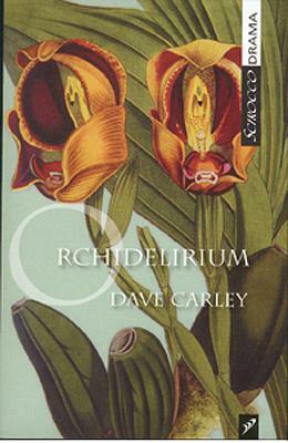 Orchidelirium by Carley, Dave Carley