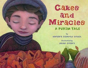 Cakes and Miracles: A Purim Tale by Barbara Diamond Goldin