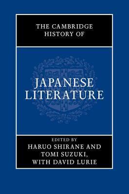 The Cambridge History of Japanese Literature by Haruo Shirane, Tomi Suzuki, David B. Lurie