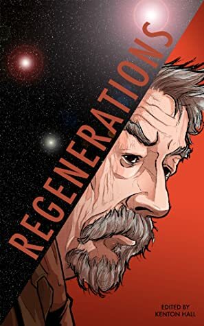 Regenerations by Nick Mellish, Dan Barratt, Kenton Hall, Alan Ronald, Andrew K. Lawston, Steven Horry, Barnaby Eaton-Jones, Christine Grit, Simon A Brett, Lee Rawlings