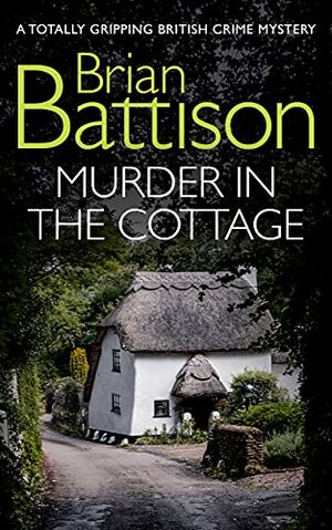 Murder in the Cottage by Brian Battison