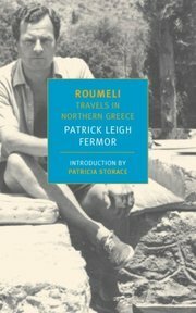 Roumeli: Travels in Northern Greece by Patricia Storace, Patrick Leigh Fermor