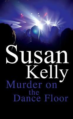 Murder on the Dance Floor by Susan Kelly