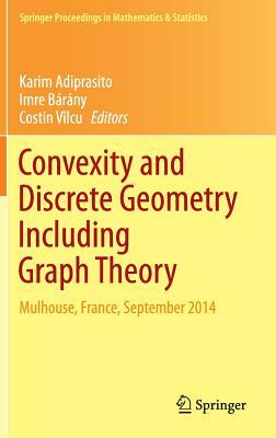 Convexity and Discrete Geometry Including Graph Theory: Mulhouse, France, September 2014 by 