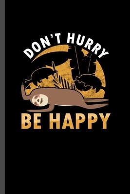 Don't Hurry Be Happy: For Animal Lovers Shark Cute Designs Animal Composition Book Smiley Sayings Funny Vet Tech Veterinarian Animal Rescue by Marry Jones