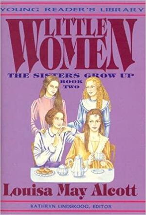Little Women, Vol. 2: The Sisters Grow Up by Kathryn Lindskoog