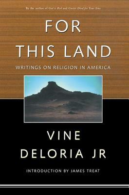 For This Land: Writings on Religion in America by Vine Deloria Jr.
