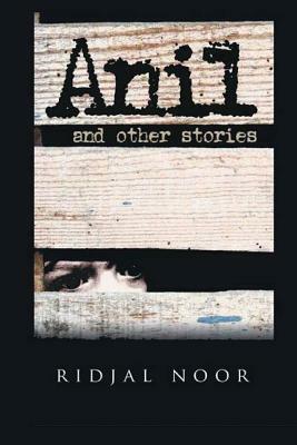 'Anil' and Other Stories by Ridjal Noor
