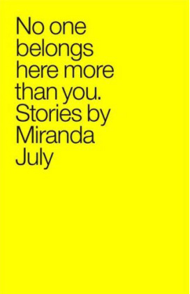 No One Belongs Here More Than You by Miranda July