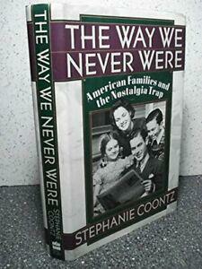 The Way We Never Were: American Families & the Nostalgia Trap by Stephanie Coontz