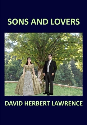 SONS AND LOVERS by DAVID HERBERT LAWRENCE by D.H. Lawrence