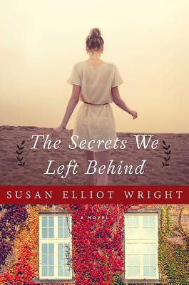 Secrets We Left Behind by Susan Elliot Wright