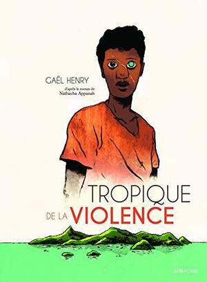 Tropique de la violence by Nathacha Appanah