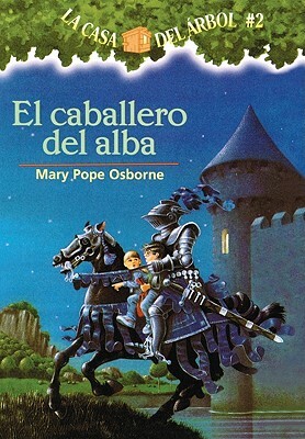 El Caballero del Alba (the Knight at Dawn) by Mary Pope Osborne