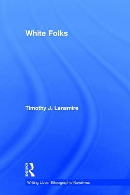 White Folks: Race and Identity in Rural America by Timothy J. Lensmire