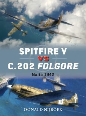 Spitfire V Vs C.202 Folgore: Malta 1942 by Donald Nijboer