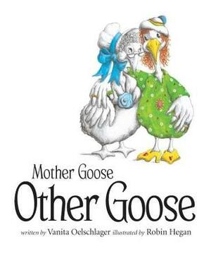 Mother Goose, Other Goose by Vanita Oelschlager