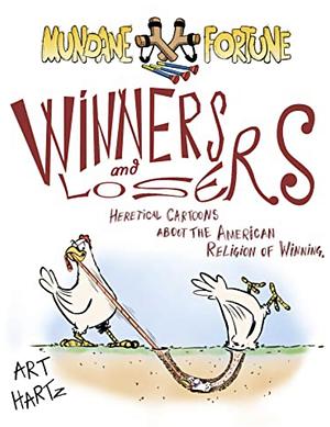 Winners and Losers: Heretical Cartoons about the American Religion of Winning by Arthur Hartz