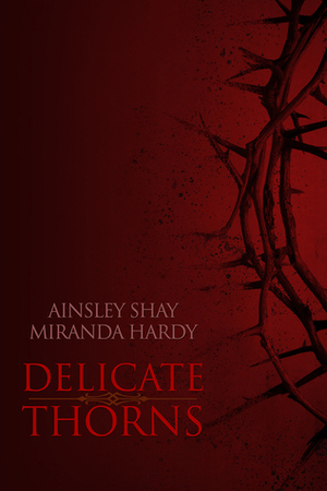 Delicate Thorns by Miranda Hardy, Ainsley Shay