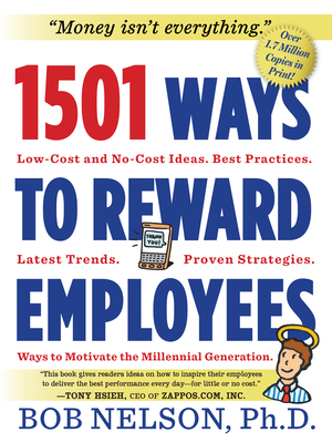 1501 Ways to Reward Employees: Low-Cost and No-Cost Ideas by Bob Nelson