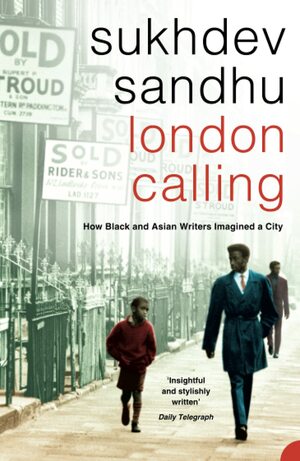 London Calling: How BlackAsian Writers Imagined A City by Sukhdev Sandhu