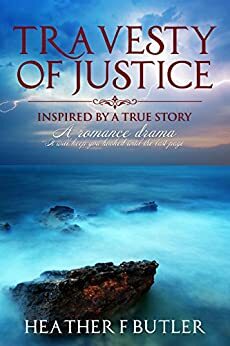 Travesty Of Justice: A Romance drama, that will keep you hooked until the last page! by Heather Butler