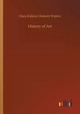 History of Art by Clara Erskine Clement Waters