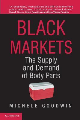 Black Markets: The Supply and Demand of Body Parts by Michele Goodwin