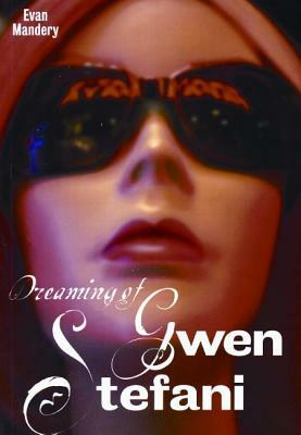 Dreaming of Gwen Stefani by Evan Mandery