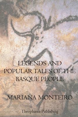 Legends And Popular Tales Of The Basque People by Mariana Monteiro