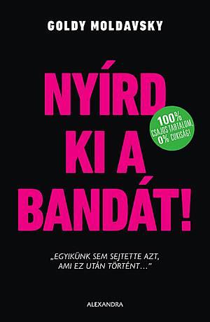 Nyírd ki a bandát! by Goldy Moldavsky