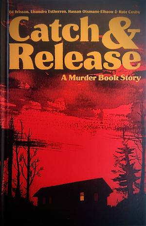 Catch & Release: A Murder Book Story by Ed Brisson
