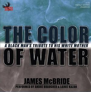 The Color of Water: A Black Man's Tribute to His White Mother by James McBride