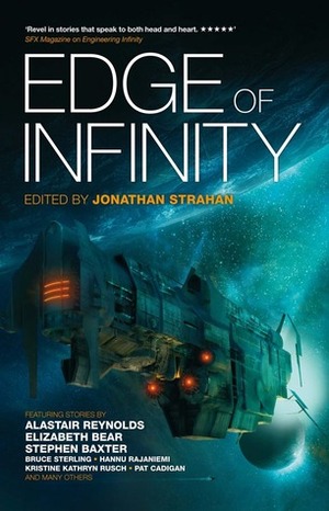 Edge of Infinity by An Owomoyela, Elizabeth Bear, Jonathan Strahan, Bruce Sterling, John Barnes, Gwyneth Jones, Sandra McDonald, James S. A. Corey, Paul McAuley, Stephen Baxter, Pat Cadigan, Alastair Reynolds, Hannu Rajaniemi, Stephen D. Covey, Kristine Kathryn Rusch