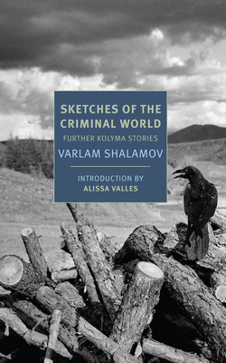 Sketches of the Criminal World: Further Kolyma Stories by Varlam Shalamov