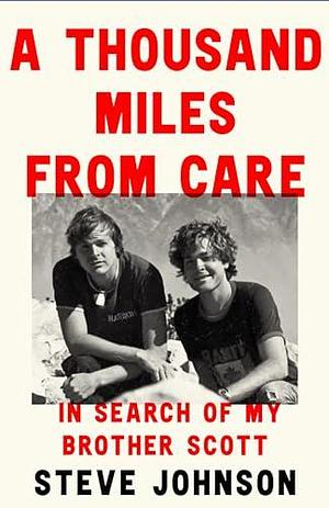 A Thousand Miles From Care: The Hunt for My Brother's Killer – A Thirty-Year True-Crime Quest for Justice by Steve Johnson, Steve Johnson