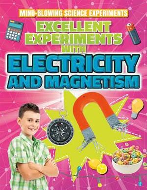 Excellent Experiments with Electricity and Magnetism by Thomas Canavan