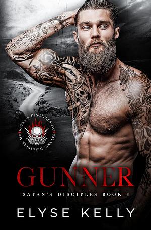 Gunner: Satan's Disciples MC Book 3 by Elyse Kelly